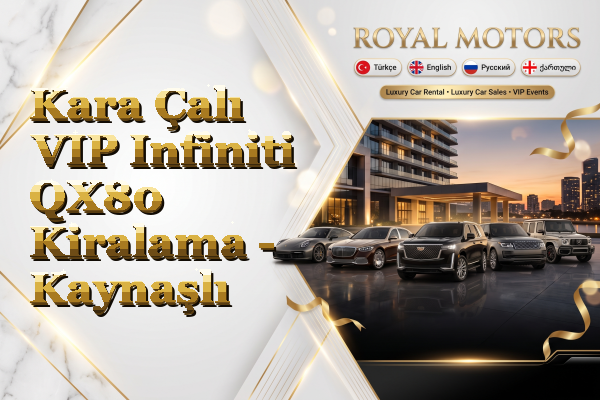 Kara Çalı VIP Infiniti QX80 Kiralama - Kaynaşlı