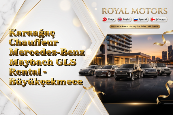 Karaağaç Chauffeur Mercedes-Benz Maybach GLS Rental - Büyükçekmece