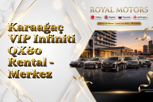 Karaağaç VIP Infiniti QX80 Rental - Merkez