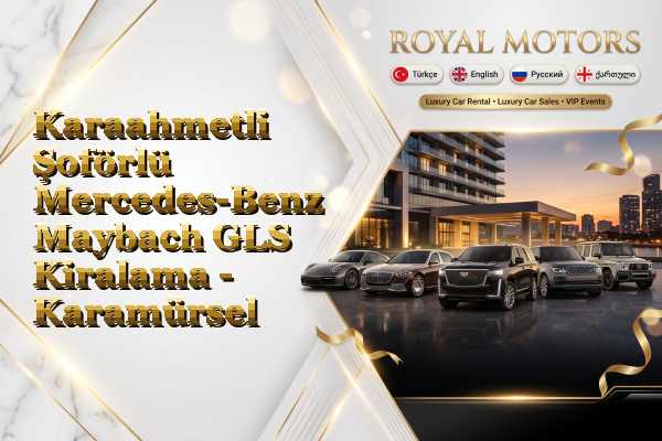 Karaahmetli Şoförlü Mercedes-Benz Maybach GLS Kiralama - Karamürsel