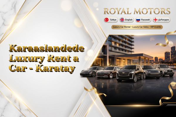 Karaaslandede Luxury Rent a Car - Karatay