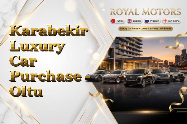 Karabekir Luxury Car Purchase - Oltu