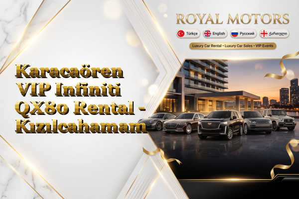 Karacaören VIP Infiniti QX80 Rental - Kızılcahamam