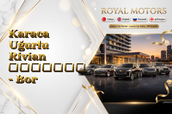 Karaca Uğurlu Rivian გაყიდვა - Bor