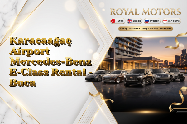 Karacaağaç Airport Mercedes-Benz E-Class Rental - Buca