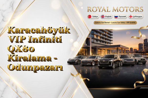Karacahöyük VIP Infiniti QX80 Kiralama - Odunpazarı