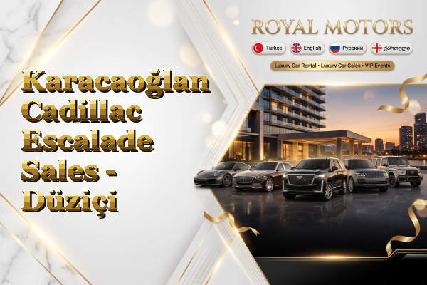 Karacaoğlan Cadillac Escalade Sales - Düziçi