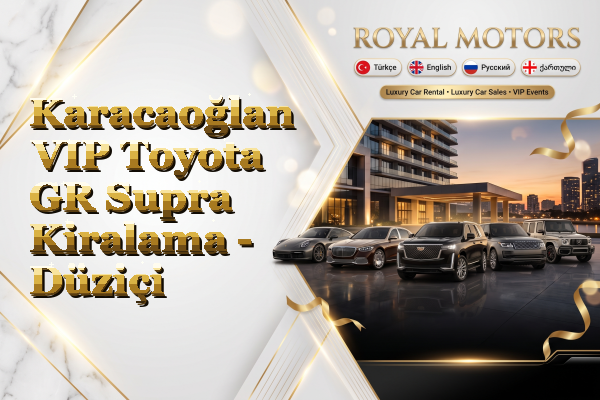 Karacaoğlan VIP Toyota GR Supra Kiralama - Düziçi