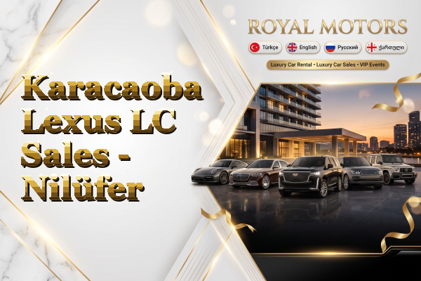 Karacaoba Lexus LC Sales - Nilüfer