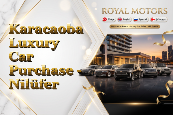 Karacaoba Luxury Car Purchase - Nilüfer