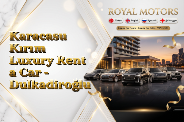 Karacasu Kırım Luxury Rent a Car - Dulkadiroğlu