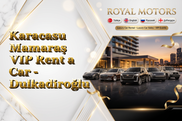 Karacasu Mamaraş VIP Rent a Car - Dulkadiroğlu