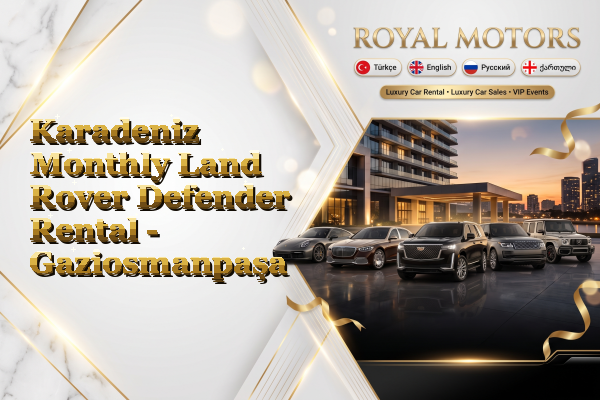 Karadeniz Monthly Land Rover Defender Rental - Gaziosmanpaşa