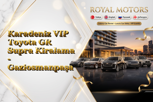 Karadeniz VIP Toyota GR Supra Kiralama - Gaziosmanpaşa