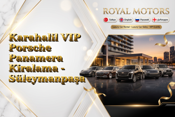 Karahalil VIP Porsche Panamera Kiralama - Süleymanpaşa
