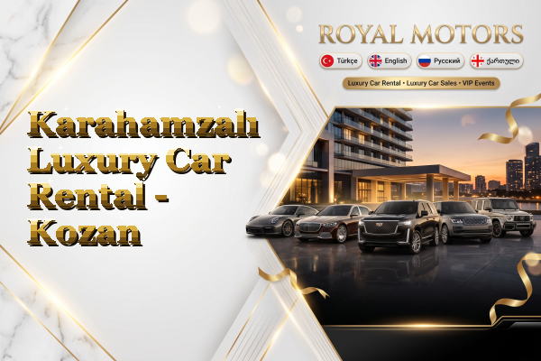 Karahamzalı Luxury Car Rental - Kozan