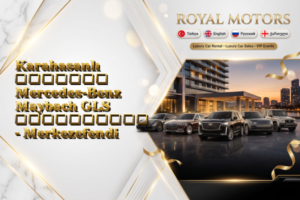 Karahasanlı მძღოლით Mercedes-Benz Maybach GLS გაქირავება - Merkezefendi