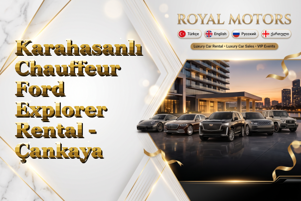 Karahasanlı Chauffeur Ford Explorer Rental - Çankaya