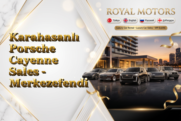 Karahasanlı Porsche Cayenne Sales - Merkezefendi