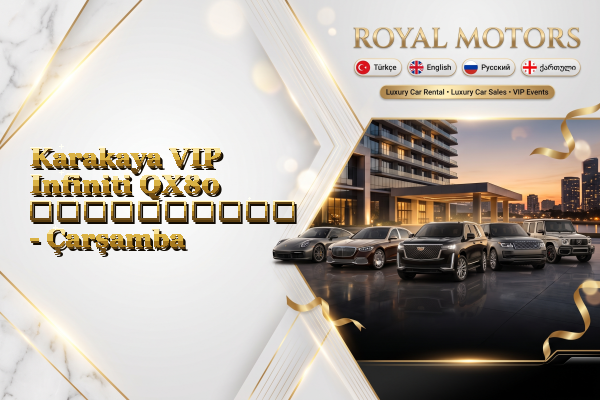 Karakaya VIP Infiniti QX80 გაქირავება - Çarşamba