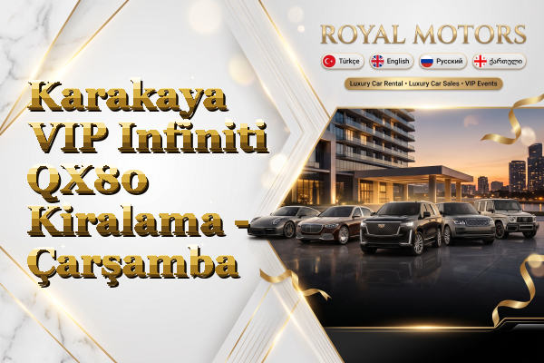 Karakaya VIP Infiniti QX80 Kiralama - Çarşamba