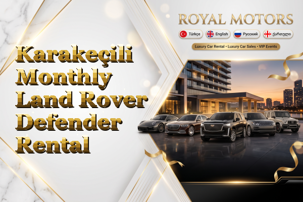 Karakeçili Monthly Land Rover Defender Rental