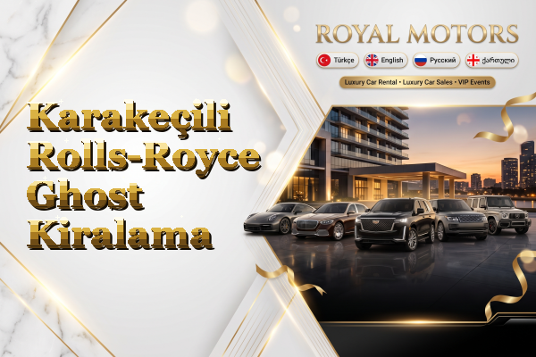 Karakeçili Rolls-Royce Ghost Kiralama