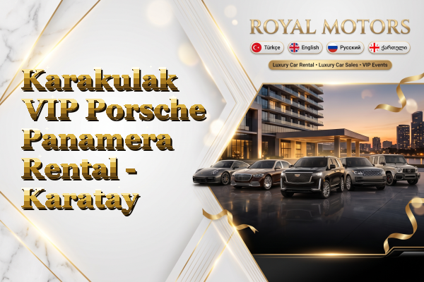 Karakulak VIP Porsche Panamera Rental - Karatay