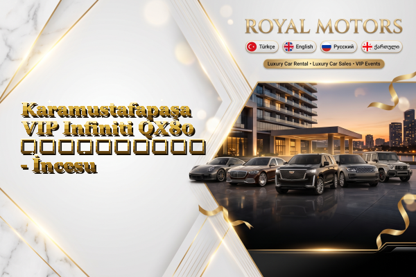 Karamustafapaşa VIP Infiniti QX80 გაქირავება - İncesu
