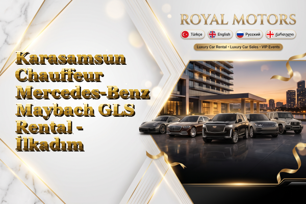 Karasamsun Chauffeur Mercedes-Benz Maybach GLS Rental - İlkadım