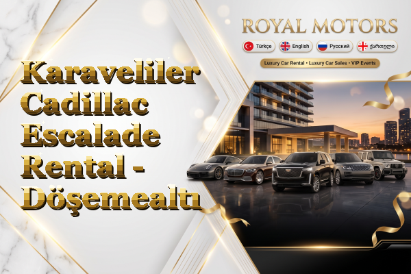 Karaveliler Cadillac Escalade Rental - Döşemealtı