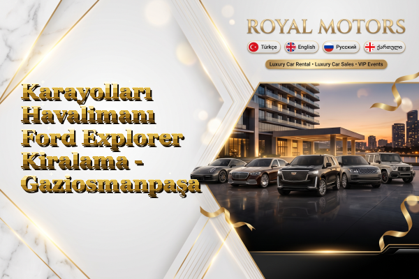 Karayolları Havalimanı Ford Explorer Kiralama - Gaziosmanpaşa