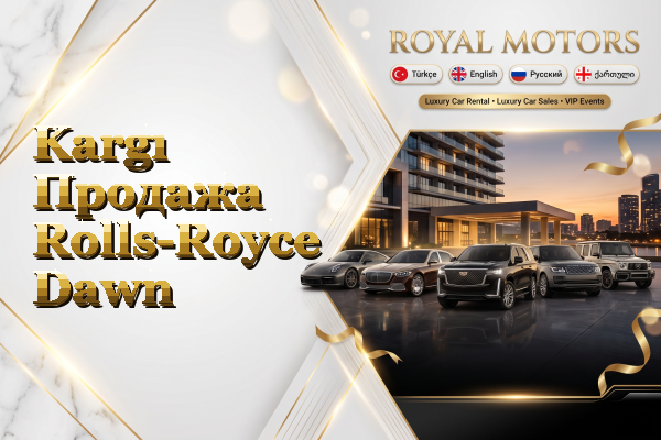 Kargı Продажа Rolls-Royce Dawn