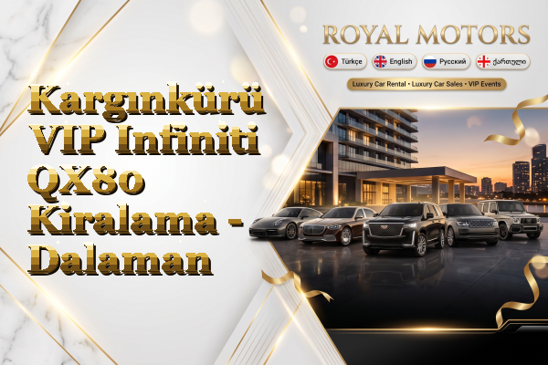 Kargınkürü VIP Infiniti QX80 Kiralama - Dalaman