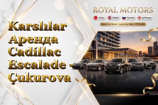 Karslılar Аренда Cadillac Escalade - Çukurova