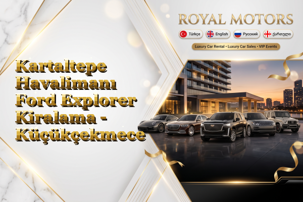 Kartaltepe Havalimanı Ford Explorer Kiralama - Küçükçekmece