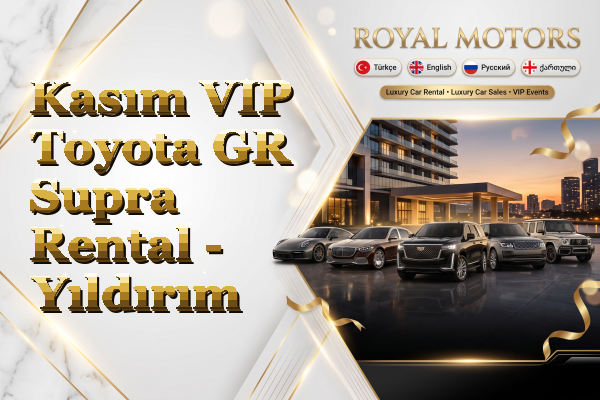 Kasım VIP Toyota GR Supra Rental - Yıldırım