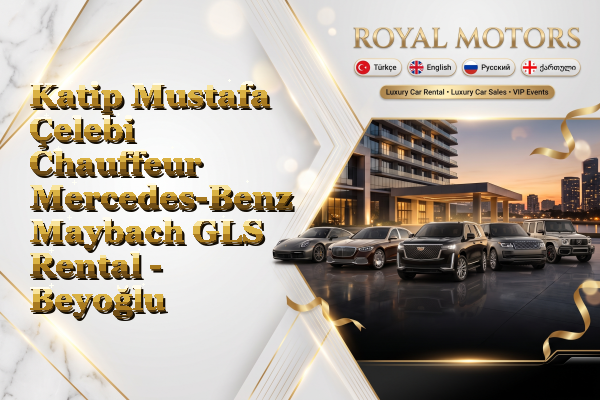 Katip Mustafa Çelebi Chauffeur Mercedes-Benz Maybach GLS Rental - Beyoğlu