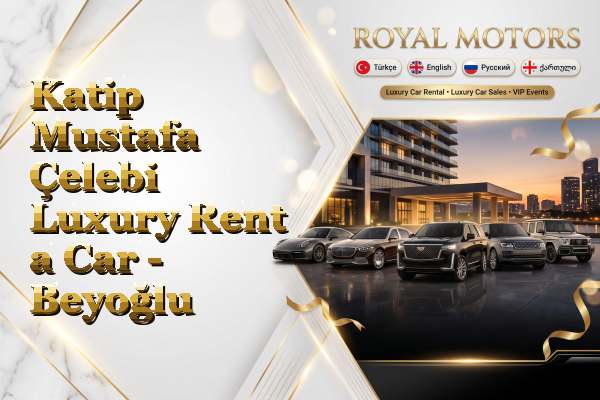 Katip Mustafa Çelebi Luxury Rent a Car - Beyoğlu