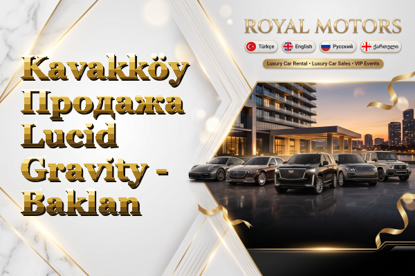 Kavakköy Продажа Lucid Gravity - Baklan