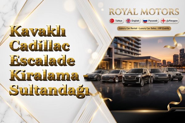 Kavaklı Cadillac Escalade Kiralama - Sultandağı