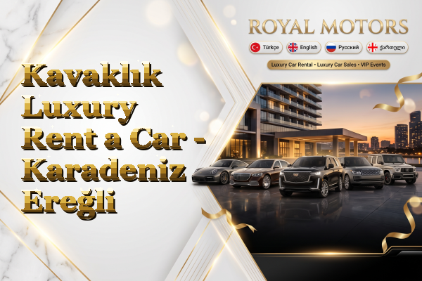 Kavaklık Luxury Rent a Car - Karadeniz Ereğli