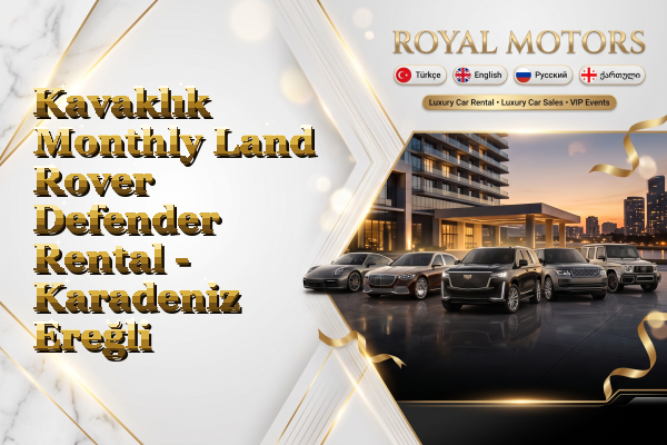 Kavaklık Monthly Land Rover Defender Rental - Karadeniz Ereğli