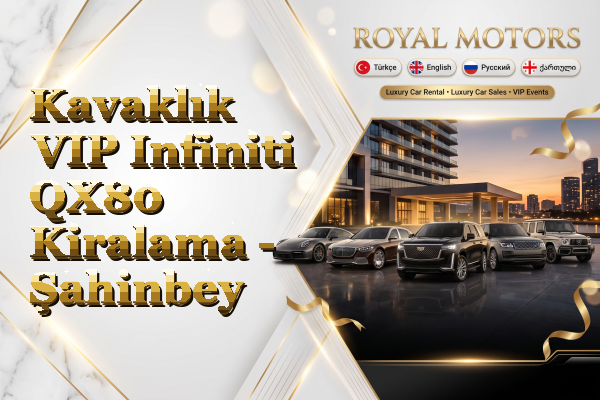 Kavaklık VIP Infiniti QX80 Kiralama - Şahinbey