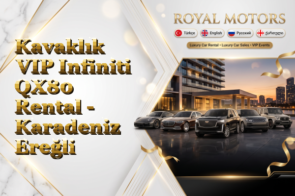 Kavaklık VIP Infiniti QX80 Rental - Karadeniz Ereğli