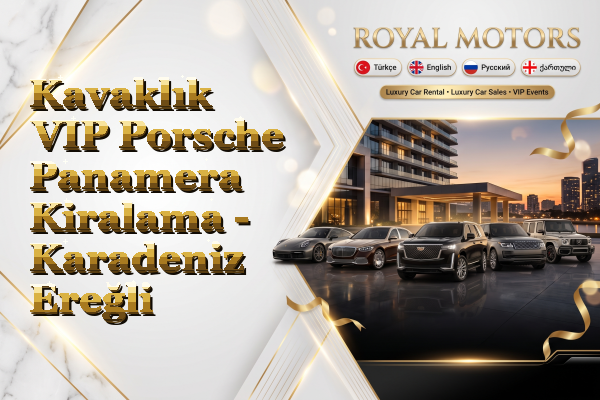 Kavaklık VIP Porsche Panamera Kiralama - Karadeniz Ereğli