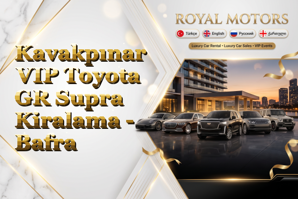 Kavakpınar VIP Toyota GR Supra Kiralama - Bafra