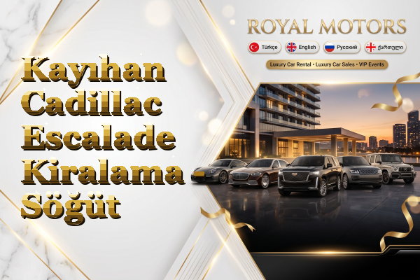Kayıhan Cadillac Escalade Kiralama - Söğüt