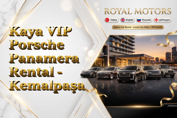 Kaya VIP Porsche Panamera Rental - Kemalpaşa