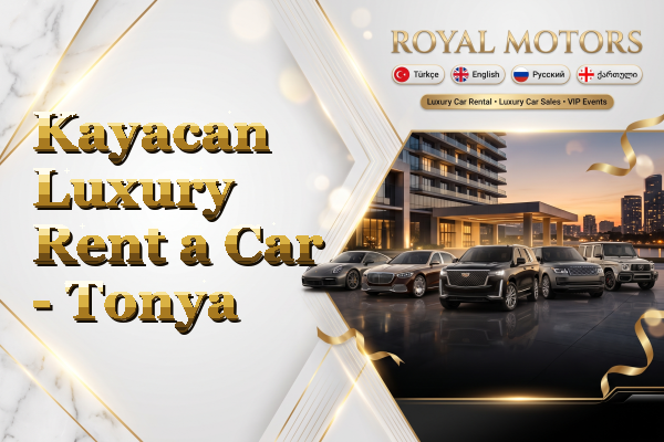 Kayacan Luxury Rent a Car - Tonya